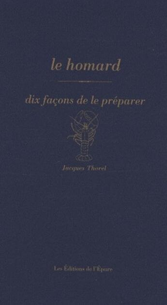 Couverture du livre « Le homard, dix façons de le préparer » de Jacques Thorel aux éditions Epure