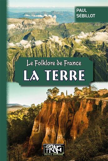 Couverture du livre « Le folklore de France ; la terre » de Paul Sébillot aux éditions Prng