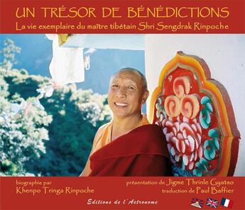 Couverture du livre « Un trésor de bénédictions : la vie exemplaire du maître tibétain Shri Sengdrak Rinpoche » de Khenpo Tringa Rinpoche aux éditions Editions De L'astronome