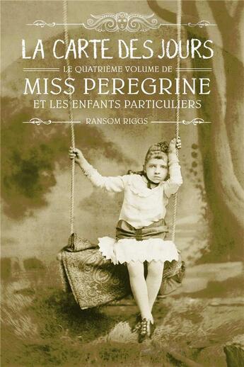 Couverture du livre « Miss Peregrine et les enfants particuliers Tome 4 : la carte des jours » de Ransom Riggs aux éditions Bayard Jeunesse