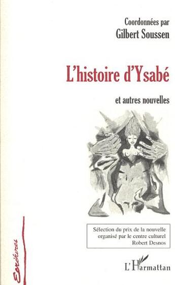 Couverture du livre « L'histoire d'ysabe - et autres nouvelles » de Gilbert Soussen aux éditions L'harmattan
