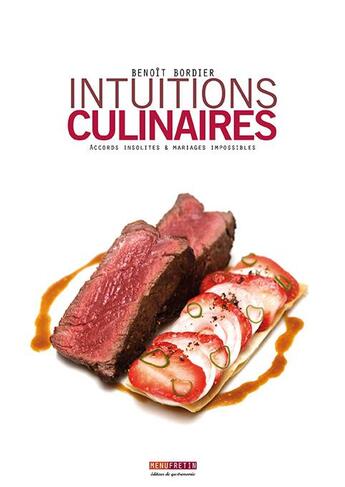 Couverture du livre « Intuitions culinaires ; accords insolites & mariages impossibles » de Benoit Bordier aux éditions Menu Fretin