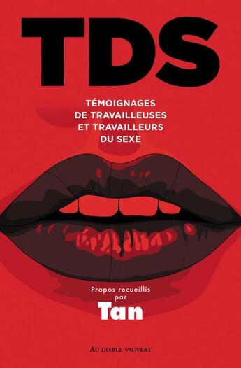 Couverture du livre « TDS : témoignages de travailleuses et travailleurs du sexe » de Tan aux éditions Au Diable Vauvert