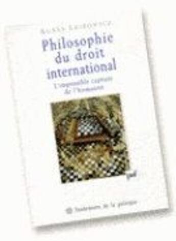 Couverture du livre « Philosophie du droit international ; l'impossible capture de l'humanité » de Agnes Lejbowicz aux éditions Puf