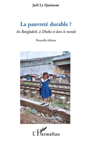 Couverture du livre « La pauvreté durable ? au Bangladesh, à Dhaka et dans le monde (édition 2010) » de Joel Le Quement aux éditions L'harmattan