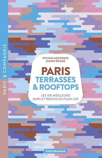 Couverture du livre « Paris terrasses & rooftops » de Sylvain Ageorges et Roger Simon aux éditions Parigramme
