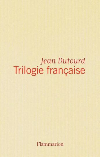 Couverture du livre « La trilogie francaise » de Jean Dutourd aux éditions Flammarion