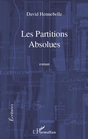 Couverture du livre « Les partitions absolues » de David Hennebelle aux éditions L'harmattan