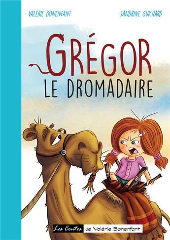 Couverture du livre « Grégor le dromadaire » de Valerie Bonenfant et Sandrine Guichard aux éditions Books On Demand