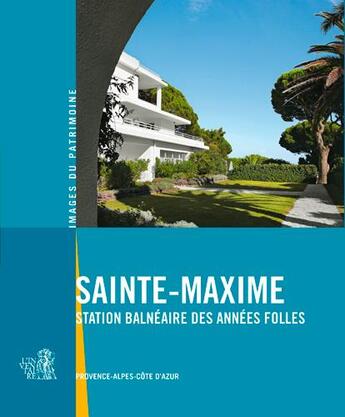 Couverture du livre « Sainte Maxime, station balnéaire des années folles » de  aux éditions Lieux Dits