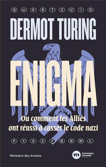 Couverture du livre « Enigma ; ou comment les Alliés ont réussi à casser le code nazi » de Dermot Turing aux éditions Nouveau Monde