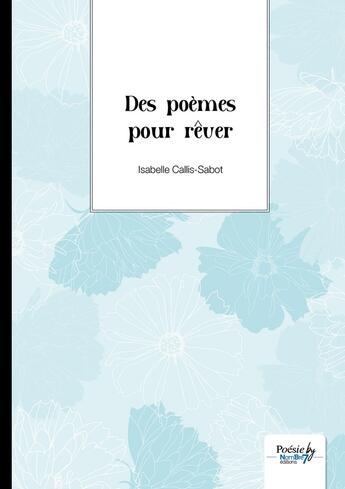 Couverture du livre « Des poèmes pour rêver » de Isabelle Callis-Sabot aux éditions Nombre 7