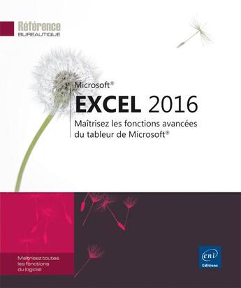 Couverture du livre « Excel 2016 ; maîtrisez les fonctions avancées du tableur de Microsoft » de  aux éditions Eni
