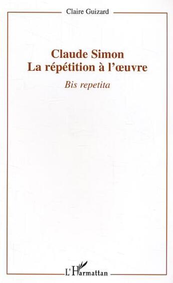 Couverture du livre « Claude simon : la repetition a l'oeuvre - bis repetita » de  aux éditions L'harmattan