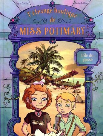 Couverture du livre « L'étrange boutique de Miss Potimary Tome 3 : l'île du passé » de Ingrid Chabbert et Severine Lefebvre aux éditions Jungle