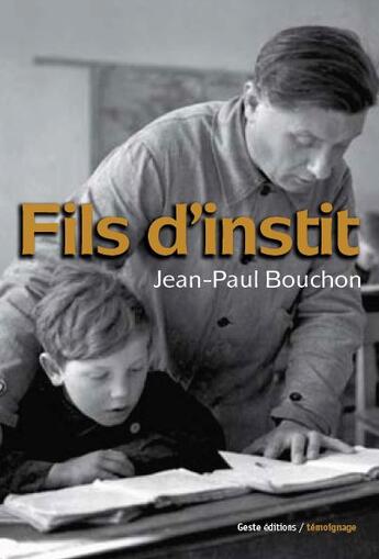 Couverture du livre « Fils d'instit' ; une enfance en Poitou dans les années cinquante » de Jean-Paul Bouchon aux éditions Geste