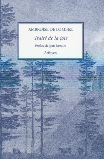 Couverture du livre « Traité de la joie » de Ambroise De Lombez aux éditions Arfuyen