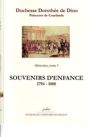Couverture du livre « Mémoires t.1 (1794-1808) ; souvenirs d'enfance » de Dorothee De Dino aux éditions Paleo