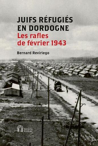 Couverture du livre « Juifs réfugiés en Dordogne : les rafles de février 1943 » de Bernard Reviriego aux éditions Pierre Fanlac