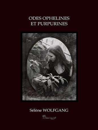 Couverture du livre « Odes ophélines et purpurines » de Selene Wolfgang aux éditions Chloe Des Lys