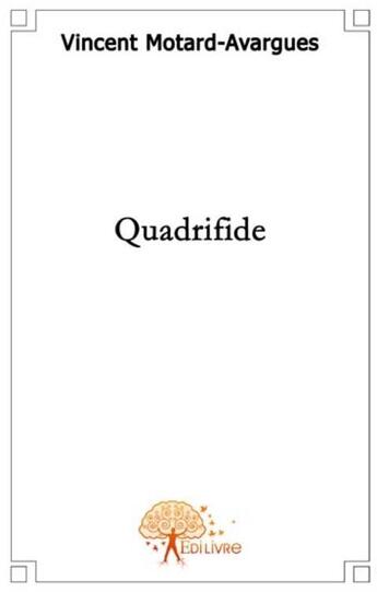 Couverture du livre « Quadrifide » de Vincent Motard-Avarg aux éditions Edilivre