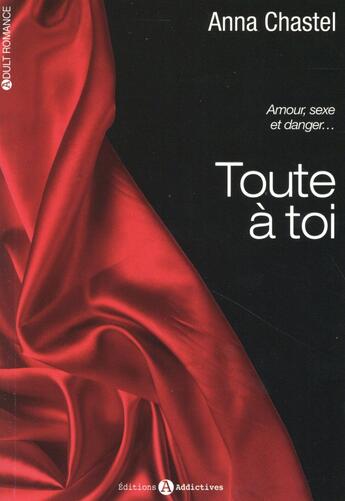 Couverture du livre « Toute à toi » de Anna Chastel aux éditions Editions Addictives