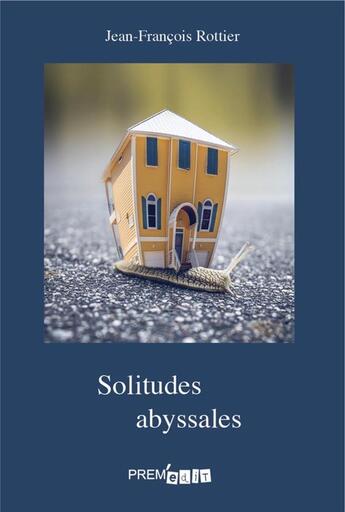 Couverture du livre « Solitudes abyssales » de Rottier Jean-Francoi aux éditions Prem Edit 77
