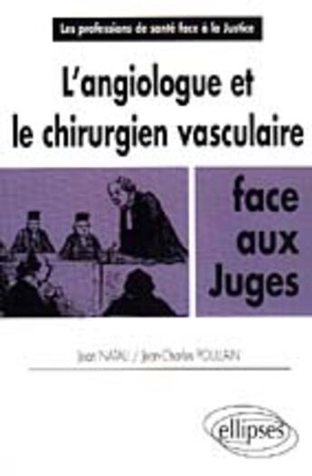 Couverture du livre « L'angiologue et le chirurgien vasculaire face aux juges » de Natali/Poullain aux éditions Ellipses