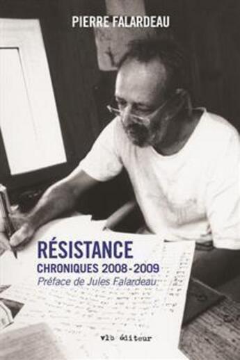 Couverture du livre « Resistance. chroniques 2008-2009 » de Pierre Falardeau aux éditions Vlb éditeur
