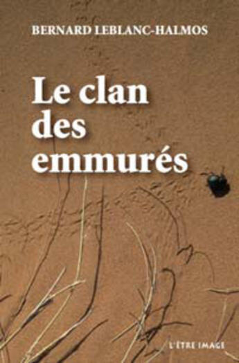 Couverture du livre « Le clan des emmurés » de Bernard Leblanc-Halmos aux éditions L'etre Image