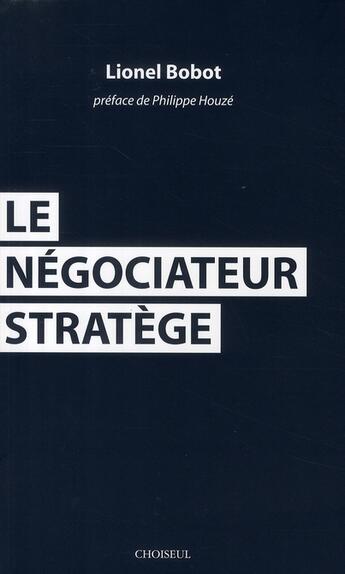 Couverture du livre « Toutes les techniques de négociations du stratège » de Lionel Bobot aux éditions Choiseul
