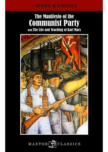 Couverture du livre « The manifesto of the communist party ; with the life et teaching of Karl Marx » de Karl Marx et Friedrich Engels aux éditions Maxtor