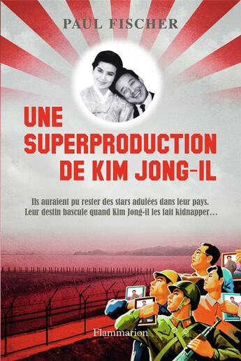 Couverture du livre « Une superproduction de Kim Jong-Il » de Paul Fischer aux éditions Flammarion