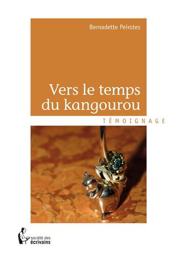 Couverture du livre « Vers le temps du kangourou » de Bernadette Peirotes aux éditions Societe Des Ecrivains
