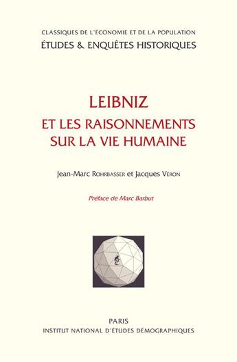 Couverture du livre « Leibniz et les raisonnements sur la vie humaine » de Jean-Marc Rohrbasser aux éditions Ined