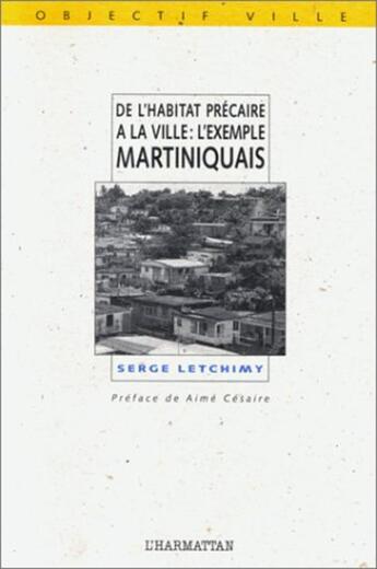Couverture du livre « De l'habitat précaire à la ville : l'exemple martiniquais » de Serge Letchimy aux éditions L'harmattan