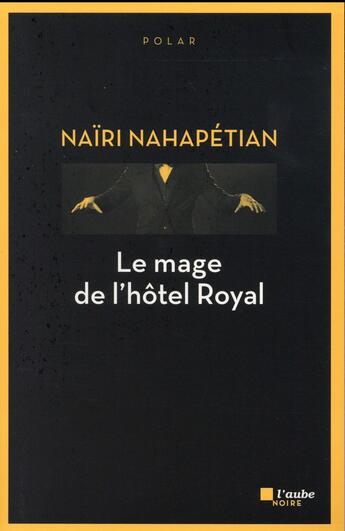 Couverture du livre « Le mage de l'hôtel Royal » de Naïri Nahapétian aux éditions Editions De L'aube