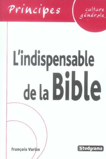 Couverture du livre « L'indispensable de la culture generale : la bible » de Francois Varlin aux éditions Studyrama
