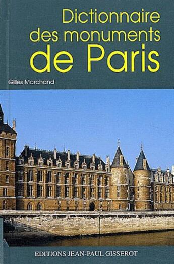 Couverture du livre « Dictionnaire des monuments de Paris » de Gilles Marchand aux éditions Gisserot