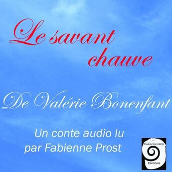 Couverture du livre « Le savant chauve » de Valerie Bonenfant aux éditions Caracolivres