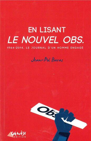 Couverture du livre « En lisant le nouvel obsvateur ; 1964-2014 : le journal d'un homme engagé » de Jean-Pol Baras aux éditions Genese
