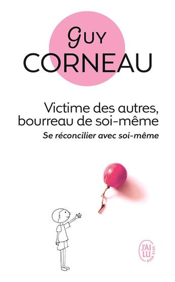 Couverture du livre « Victime des autres, bourreau de soi-même » de Guy Corneau aux éditions J'ai Lu