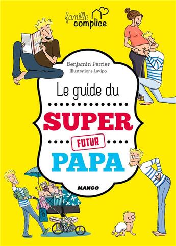 Couverture du livre « Le guide du super papa » de Benjamin Perrier et Lavipo aux éditions Mango