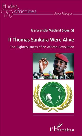 Couverture du livre « If Thomas Sankara were alive ; the righteousness of an african revolution » de B M S. Sane aux éditions L'harmattan
