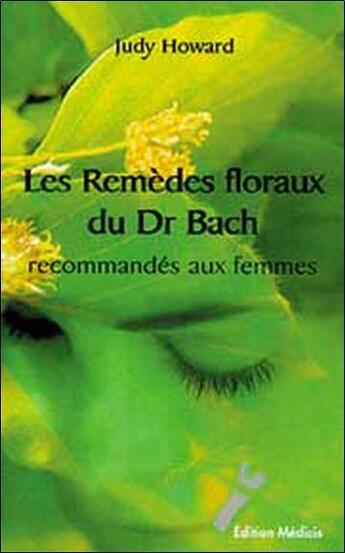 Couverture du livre « Les remèdes floraux du Dr Bach recommandés aux femmes » de Judy Howard aux éditions Medicis