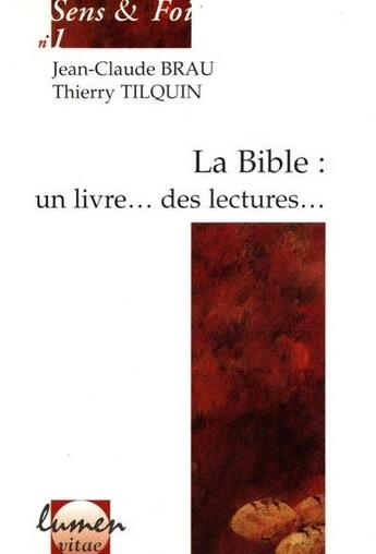 Couverture du livre « La Bible : un livre... des lectures... » de Thierry Tilquin et Jean-Claude Brau aux éditions Lumen Vitae