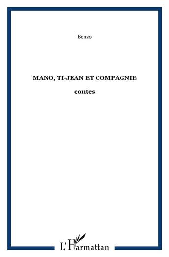 Couverture du livre « Mano, ti-jean et compagnie - contes » de Benzo aux éditions L'harmattan