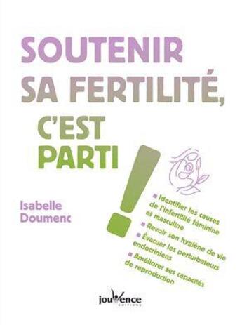Couverture du livre « Soutenir sa fertilité, c'est parti ! » de Isabelle Doumenc aux éditions Jouvence