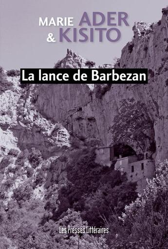 Couverture du livre « La lance de Barbezan » de Marie Ader et Kisito aux éditions Presses Litteraires
