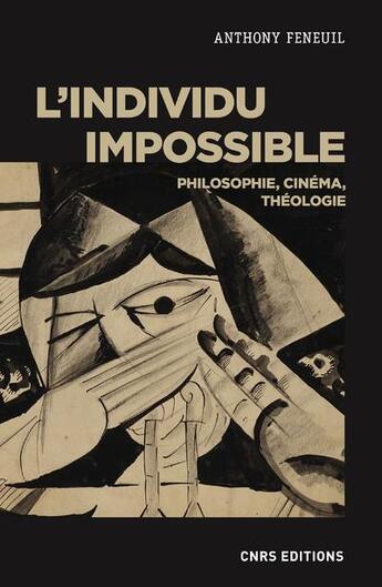 Couverture du livre « L'individu impossible : philosophie, cinéma, théologie » de Anthony Feneuil aux éditions Cnrs
